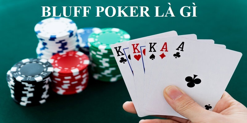 Bluff - câu trả lời phù hợp cho vấn đề làm sao để thắng lớn trong Poker